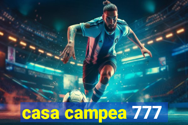 casa campea 777